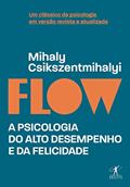 Ler Flow: A psicologia do alto desempenho e da felicidade, do autor Mihaly Csikszentmihalyi
