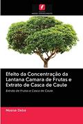 Ler Efeito da Concentração da Lantana Camara de Frutas e Extrato de Casca de Caule: Extrato de Frutas e Casca de Caule, do autor Mosisa Daba Ler Efeito da Concentração da Lantana Camara de Frutas e Extrato de Casca de Caule: Extrato de Frutas e Casca de Caule, do autor Mosisa Daba