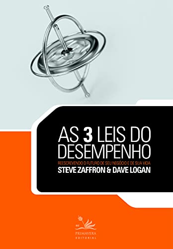 Ler As 3 leis do desempenho: Reescrevendo o futuro de seu negócio e de sua vida, do autor Steve Zaffron; Dave Logan