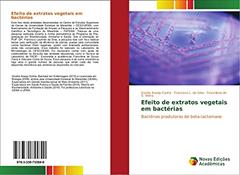 Efeito de extratos vegetais em bactérias: Bactérias produtoras de beta-lactamase, do autor Gizelia Araújo Cunha; Francisco L. da Silva; Francilene de S. Vieira