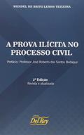 Ler A Prova Ilícita no Processo Civil, do autor Wendel de Brito Lemos Teixeira