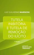 Ler Tutela Inibitória e Tutela de Remoção do Ilícito, do autor Luiz Guilherme Marinoni