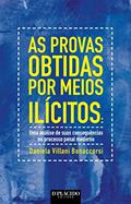 Ler As Provas Obtidas por Meios Ilícitos: uma Análise de Suas Consequências no Processo Penal Moderno, do autor Daniela Villani Bonaccorsi