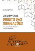 Ler Direito Civil. Direito das Obrigações: enriquecimento Sem Causa e Lucro da Intervenção, do autor Germano Vieira da Silva Ler Direito Civil. Direito das Obrigações: enriquecimento Sem Causa e Lucro da Intervenção, do autor Germano Vieira da Silva