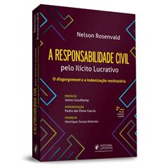 A Responsabilidade Civil Pelo Ilícito Lucrativo - 2ª Edição (2021), do autor Nelson Rosenvald