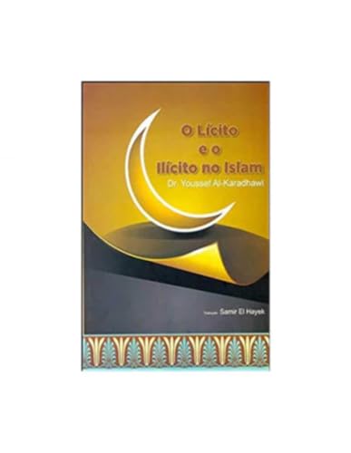 Ler O Licito e o Ilicito no Islam, do autor Youssef Al-Karadhawi