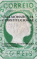 Ler Uma monarquia constitucional: A constituição monárquica oitocentista, do autor António Manuel Hespanha