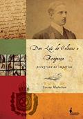 Ler Dom Luís de Orléans e Bragança: Peregrino de Impérios, do autor Teresa Malatian Ler Dom Luís de Orléans e Bragança: Peregrino de Impérios, do autor Teresa Malatian