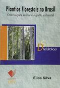Ler Plantios Florestais no Brasil. Critérios Para Avaliação e Gestão Ambiental - Série Didática, do autor Elias Silva