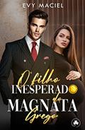 Ler O Filho Inesperado Do Magnata Grego: IMPÉRIO GALANIS, do autor Evy Maciel