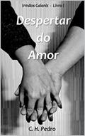 Ler Despertar do Amor: Irmãos Galanis | Livro 1, do autor C. H. Pedro Ler Despertar do Amor: Irmãos Galanis | Livro 1, do autor C. H. Pedro