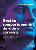 Ler Gestão comportamental de vida e carreira: o que a mitologia grega nos ensina, do autor Gilberto Galan