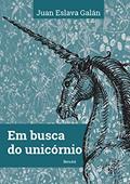 Ler Em Busca do Unicórnio, do autor Juan Eslava Galan Ler Em Busca do Unicórnio, do autor Juan Eslava Galan