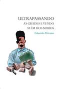 Ler Ultrapassando As Grades e Vendo Além Dos Muros, do autor Eduardo Africano