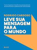 Ler Leve sua mensagem para o mundo: Como impactar e transformar pessoas através de treinamentos e palestras bem estruturadas, do autor Rodrigo Cardoso Ler Leve sua mensagem para o mundo: Como impactar e transformar pessoas através de treinamentos e palestras bem estruturadas, do autor Rodrigo Cardoso