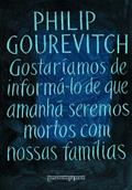 Ler Gostaríamos de informá-lo de que amanhã seremos mortos com nossas famílias, do autor Philip Gourevitch Ler Gostaríamos de informá-lo de que amanhã seremos mortos com nossas famílias, do autor Philip Gourevitch