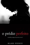 Ler O Prédio Perfeito (Um Thriller Psicológico de Jessie Hunt-Livro 2), do autor Blake Pierce Ler O Prédio Perfeito (Um Thriller Psicológico de Jessie Hunt-Livro 2), do autor Blake Pierce