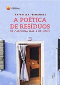 Ler A poética de resíduos de Carolina Maria de Jesus, do autor Raffaella Fernandez