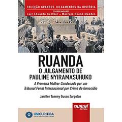 Ruanda - O Julgamento de Pauline Nyiramasuhuko - A Primeira Mulher Condenada por um Tribunal Penal Internacional por Crime de Genocídio - Minibook, do autor Janiffer Tammy Gusso Zarpelon