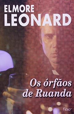 Os Órfãos de Ruanda, do autor Elmore Leonard