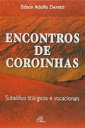 Ler Encontros de coroinhas: subsídios litúrgicos e vocacionais, do autor Edson Adolfo Deretti