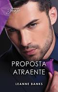 Ler Proposta atraente (Desejo Livro 144), do autor Leanne Banks
