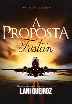 A PROPOSTA : Tristan (Série Turbulência Livro 2), do autor Lani Queiroz