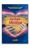 Ler Gestão Afetiva - Sistema Educacional e Propostas Gerenciais, do autor Wolmer Ricardo Tavares Ler Gestão Afetiva - Sistema Educacional e Propostas Gerenciais, do autor Wolmer Ricardo Tavares