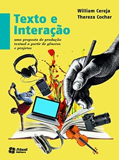 Texto e interação - Uma proposta de produção textual a partir de gêneros e projetos - Volume único, do autor Thereza Analia Cochar Magalhães; William Roberto Cereja