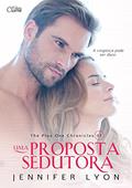 Ler Uma Proposta Sedutora (The Plus One Chronicles Livro 1), do autor Jennifer Lyon