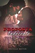Ler Proposta Indecente, do autor Nicolle Meyer Ler Proposta Indecente, do autor Nicolle Meyer