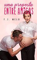 Ler Uma Proposta Entre Amigos, do autor F. J. Melo