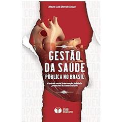Gestão da saúde pública no Brasil - controle social, intervenção judicial e propostas de harmonização, do autor Mauro Luís Silva de Souza