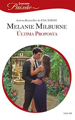 Última Proposta (Harlequin Jessica Especial Livro 368), do autor Melanie Milburne