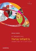 Ler A imagem nos livros infantis - Caminhos para ler o texto visual, do autor Graça Ramos Ler A imagem nos livros infantis - Caminhos para ler o texto visual, do autor Graça Ramos