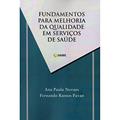 Ler Fundamentos Para Melhoria da Qualidade em Serviços de Saúde, do autor Ana Paula Novaes; Fernando Ramos Pavan Ler Fundamentos Para Melhoria da Qualidade em Serviços de Saúde, do autor Ana Paula Novaes; Fernando Ramos Pavan