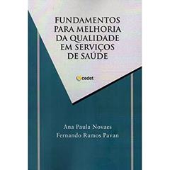 Fundamentos Para Melhoria da Qualidade em Serviços de Saúde, do autor Ana Paula Novaes; Fernando Ramos Pavan