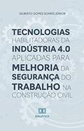 Ler Tecnologias habilitadoras da Indústria 4.0 aplicadas para melhoria da segurança do trabalho na construção civil, do autor Gilberto Gomes Soares Júnior