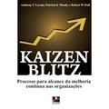 Ler Kaizen Blitz - Processo Para Alcance da Melhoria*, do autor A Laraia; P Moody; R Hall