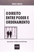 Ler O Direito Entre o Poder e o Ordenamento, do autor Paulo Grossi Ler O Direito Entre o Poder e o Ordenamento, do autor Paulo Grossi