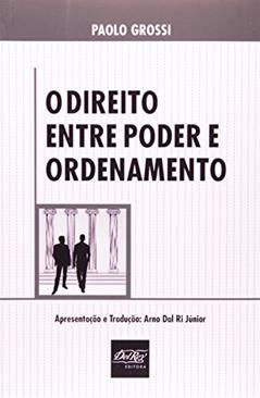 O Direito Entre o Poder e o Ordenamento, do autor Paulo Grossi