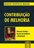 Ler Contribuição de Melhoria - Natureza Jurídica, Norma de Incidência e Efetividade, do autor Mansur Theóphilo Mansur Ler Contribuição de Melhoria - Natureza Jurídica, Norma de Incidência e Efetividade, do autor Mansur Theóphilo Mansur