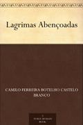 Ler Lagrimas Abençoadas, do autor Camilo Ferreira Botelho Castelo Branco