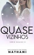 Ler Quase Vizinhos: um romance entre o CEO viúvo e a funcionária, do autor Nath Queiroz e Tami Rangel; Nath Queiroz; Tami Rangel