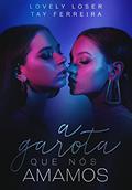 Ler A Garota Que Nós Amamos, do autor Tay Ferreira; Lovely Loser