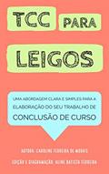 Ler TCC PARA LEIGOS: UMA ABORDAGEM CLARA E SIMPLES PARA A ELABORAÇÃO DO SEU TRABALHO DE CONCLUSÃO DE CURSO, do autor CAROLINE FERREIRA DE MORAIS Ler TCC PARA LEIGOS: UMA ABORDAGEM CLARA E SIMPLES PARA A ELABORAÇÃO DO SEU TRABALHO DE CONCLUSÃO DE CURSO, do autor CAROLINE FERREIRA DE MORAIS