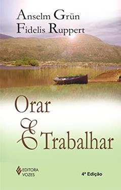 Orar e trabalhar, do autor Anselm Grün; Fidelis Ruppert