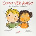 Ler Como ser Amigo: um Livro Sobre Amizade, do autor Molly Wigand