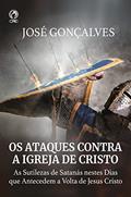 Ler Os Ataques Contra a Igreja de Cristo: As Sutilezas de Santanás Nestes Dias que Antecedem a Volta de Cristo, do autor José Gonçalves Ler Os Ataques Contra a Igreja de Cristo: As Sutilezas de Santanás Nestes Dias que Antecedem a Volta de Cristo, do autor José Gonçalves