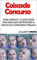 Ler Coisas de Concurso - Guia Prático: O que fazer nos dias que antecedem a prova do Concurso Público, do autor Adalberto Pinto